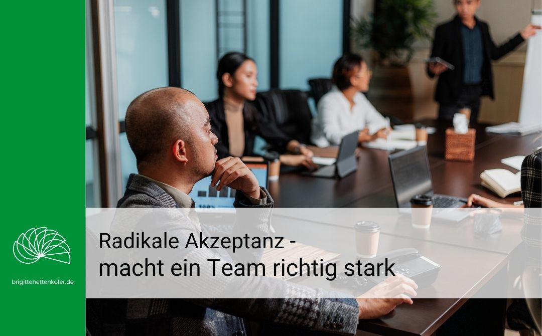 Radikale Akzeptanz – macht ein Team stark