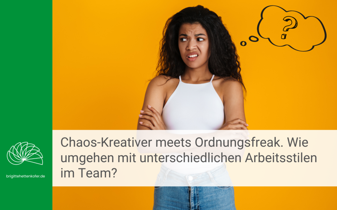 Chaos Kreativer meets Ordnungsfreak. Wie umgehen mit 1-2-3-4 und mehr unterschiedlichen Arbeitsstilen im Team?