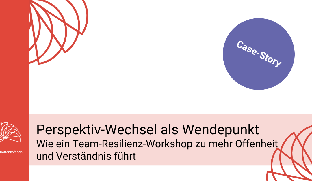 Links ein senkrechter, breiter roter Balken mit einem Symbol und: brigittehettenkofer.de ein lila Kreis mit der Beschriftung: Case-Story hell-roter horizontaler Balken mit dem Schriftzug: Perspektiv-Wechsel als Wendepunkt, Wie ein Team-Resilienz-Workshop zu mehr Offenheit und Verständnis führt.