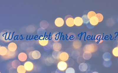 Resilienz Impuls Woche 04: Neugierde