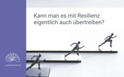 Paradoxe Resilienz: Kann man es mit Resilienz auch übertreiben?