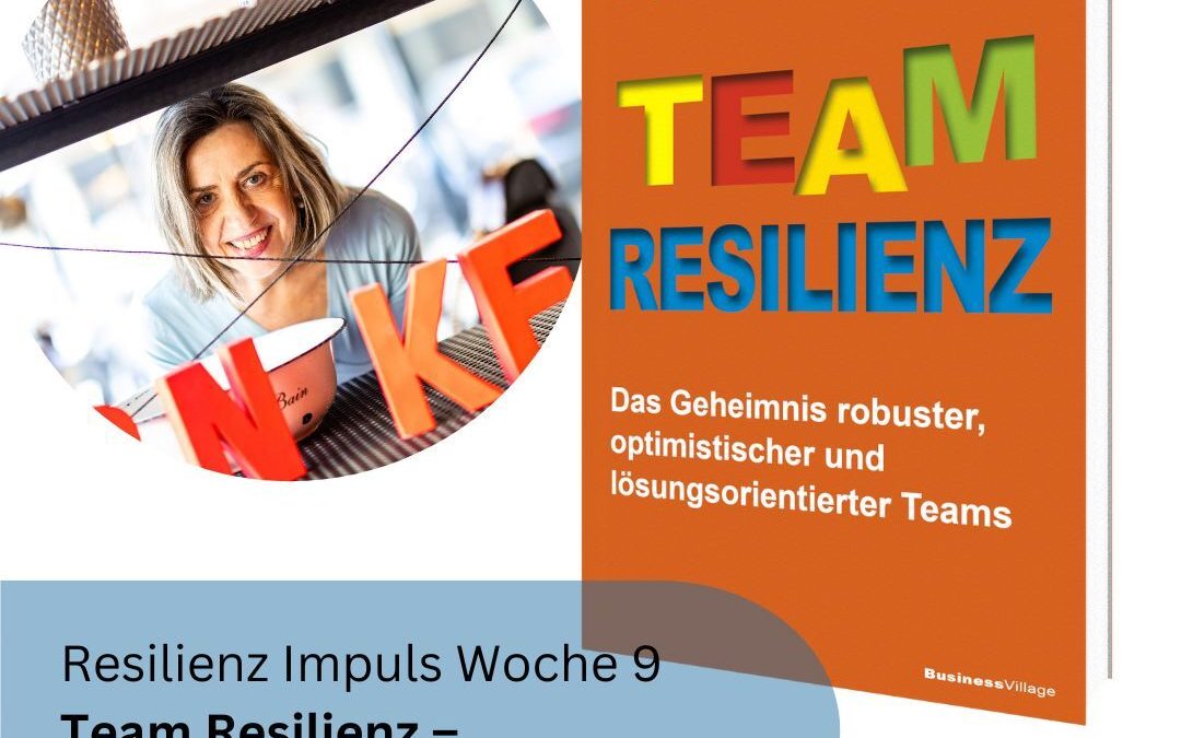 Ein Screenshot des Buches Teamresilienz vor weissem Hintergrund. Text: Resilienzimpuls Woche 9 Team Resilienz - gemeinsam ist man stärker! Darüber ein Bild von Brigitte Hettenkofer, die hinter einem Regal steht und in die Kamera lächelt.