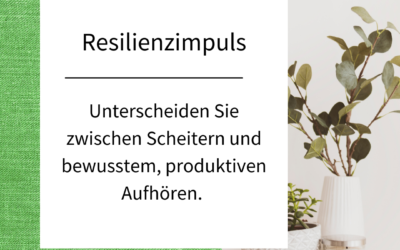 Resilienz Impuls Woche 29: Loslassen – bewusstes Beenden