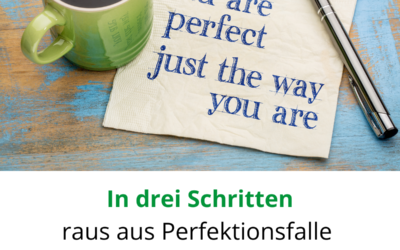 Resilienz Impuls Woche 37: In drei Schritten raus aus der Perfektionsfalle