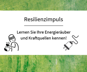 Resilienz Impuls Woche 38: Energieräuber und Kraftquellen