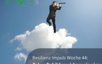 Resilienz Impuls Woche 44: Mutige Zukunftsvorstellungen für eine bessere Welt