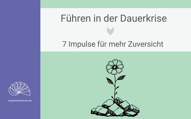 Führen in der Dauerkrise: 7 Impulse für mehr Zuversicht